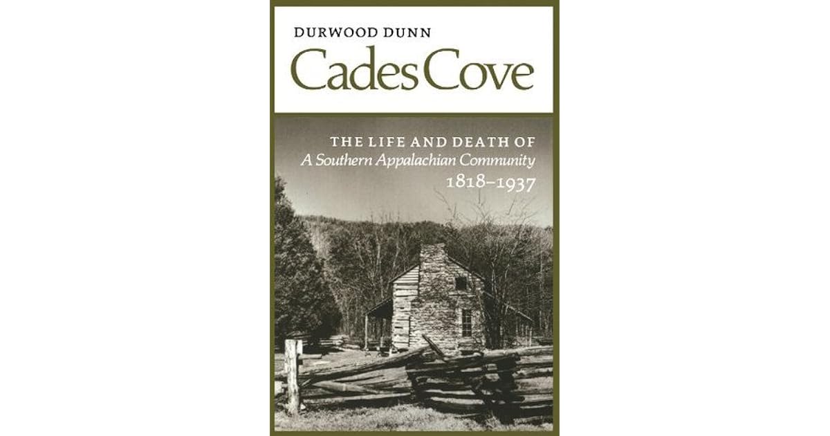 Cades Cove The Lifeand Death of a Southern Appalachian Community by