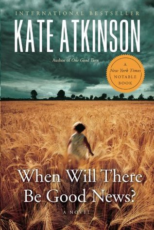 When Will There Be Good News?: A Jackson Brodie Novel (Jackson Brodie series Book 3)