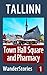 Town Hall Square and Pharmacy in Tallinn - a travel guide and tour as with the best local guide (Tallinn Stories Book 1)