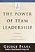 The Power of Team Leadership: Achieving Success Through Shared Responsibility (Barna Reports)