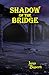Shadow of the Bridge