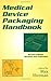 Medical Device Packaging Handbook by Max Sherman