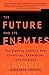 The Future and Its Enemies by Virginia Postrel The Future and Its Enemies by Virginia Postrel