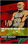 How Do You Like Your Blue-Eyed Boy? by Barry Graham