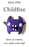 Childfree by Silvia Pillin