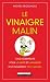 Le vinaigre malin: Un produit miracle 100 % radin malin!