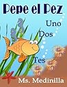 Pepe el Pez: Uno, Dos Tres (Cuento para la edad 3 a 5 años) (Spanish Edition)