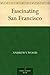 Fascinating San Francisco