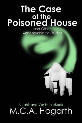 The Case of the Poisoned House and Other Xenopsychiatric Studies (The Dreamhealers)