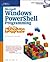 Microsoft Windows PowerShell Programming for the Absolute Beginner