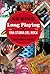 Long Playing: una storia del Rock - lato A: anni sessanta e dintorni (Italian Edition)