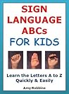 ABC Books: Sign Language ABCs for Kids - Learn the Letters A to Z Quickly & Easily (Educational Books for Children)