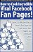 How to Cook Incredible Viral Facebook Fan Pages!