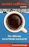 The Ultimate Social Media Survival Kit (Social Caffeine) The Ultimate Social Media Survival Kit (Social Caffeine)