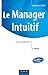 Le manager intuitif - 2ème édition - Une nouvelle force:Une nouvelle force (Stratégies et Management) (French Edition)