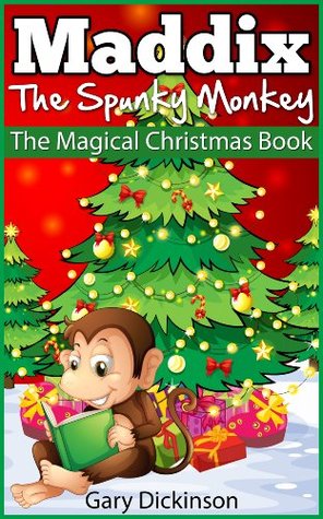Christmas Books For Kids: Maddix The Spunky Monkey’s Magical Christmas Book (Children’s Picture Book)