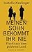 Meinen Sohn bekommt ihr nie...