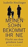 Meinen Sohn bekommt ihr nie by Isabelle Neulinger Meinen Sohn bekommt ihr nie by Isabelle Neulinger