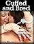 Cuffed and Bred (Breeding / BDSM erotica)