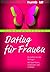 Dating für Frauen: So treffen Sie den Richtigen. Mit Spaß flirten, verabreden und verlieben (humboldt - Psychologie & Lebensgestaltung) (German Edition)