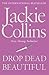 DROP DEAD BEAUTIFUL by Jackie Collins