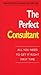 The Perfect Consultant: All...