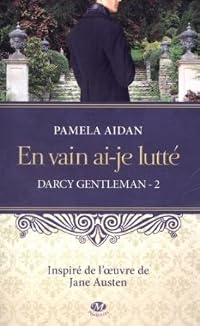 En vain ai-je lutté (Darcy Gentleman, #2)