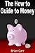 The How to Guide to Money