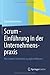 Scrum - Einführung in der Unternehmenspraxis: Von starren Strukturen zu agilen Kulturen (German Edition)