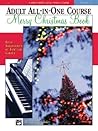 Alfred's Basic Adult All-in-One Course: Christmas Piano Book: Solo Arrangements of Familiar Carols (Alfred's Basic Adult Piano Course, Bk 2) Alfred's Basic Adult All-in-One Course: Christmas Piano Book: Solo Arrangements of Familiar Carols (Alfred's Basic Adult Piano Course, Bk 2)
