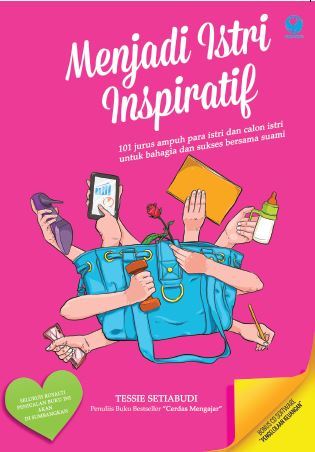 Menjadi Istri Inspiratif - 101 Jurus Ampuh Para Istri dan Calon Istri untuk Bahagia dan Sukses bersama Suami