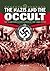 The Nazis and the Occult: The Dark Forces Unleashed by the Third Reich [Fully Illustrated]
