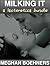 Milking It (Lactation Breast Milk Sex novella)
