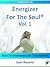 Energizer For The Soul (Vol. 1): How To Overcome Life Tribulations