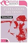 Tutta colpa del vento by Viviana Giorgi Tutta colpa del vento by Viviana Giorgi