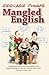Gervase Phinn’s Mangled English: A lighthearted look at the mishandling of the English language by ‘the man with the funny name’