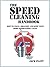 The Speed Cleaning Handbook: How To Clean, Organize, And Keep Your Home Effortlessly Clean