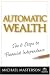 Automatic Wealth by Michael Masterson Automatic Wealth by Michael Masterson