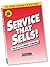 Service That Sells!: The Ar...
