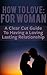 How to Love: For Woman - A Clear Cut Guide to Having A Loving Lasting Relationship (How to Love Yourself, How to Love A Princess, How to Love A Black Man, ... Love Your Wife, How to Love your Husband)