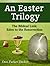 An Easter Trilogy: The Biblical Link - Eden to the Resurrection