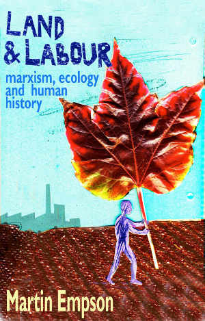 Land and Labour: Marxism, Ecology and Human History