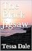 The Black Jigsaw by Tessa Dale The Black Jigsaw by Tessa Dale