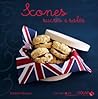 Scones, sucrés & salés - Variations gourmandes by Stéphanie Bulteau