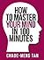 How to Master Your Mind in 100 Minutes: Increase Productivity, Creativity and Happiness (Collins Shorts Book 8)
