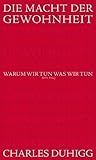Die Macht der Gewohnheit: Warum wir tun, was wir tun Book cover for Die Macht der Gewohnheit: Warum wir tun, was wir tun