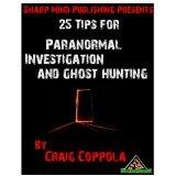25 Tips for Paranormal Investigation & Ghost Hunting
