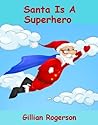 Santa Is A Superhero