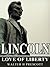 Lincoln: Love of Liberty