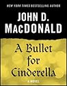 A Bullet for Cinderella by John D. MacDonald A Bullet for Cinderella by John D. MacDonald